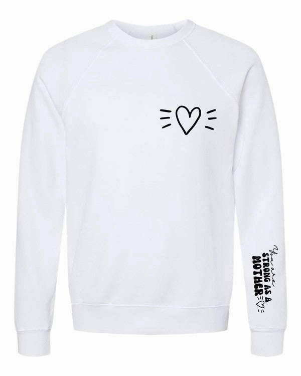 You Are Strong As A Mother Graphic Sweatshirt