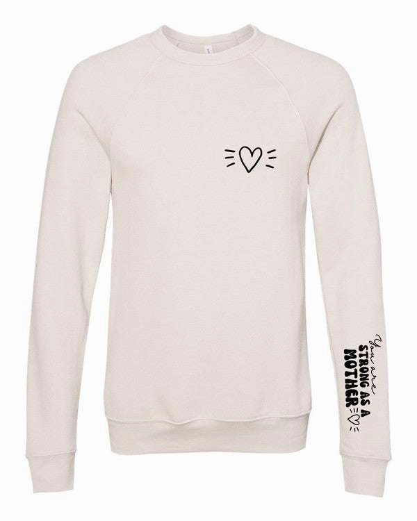 You Are Strong As A Mother Graphic Sweatshirt